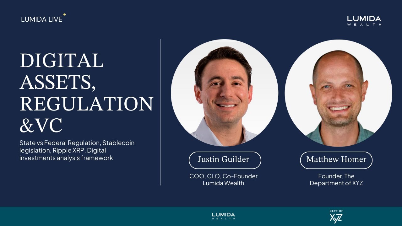 Digital Assets, Regulation & VC - with Justin Guilder, Lumida Wealth and Matt Homer, Dept. of XYZ