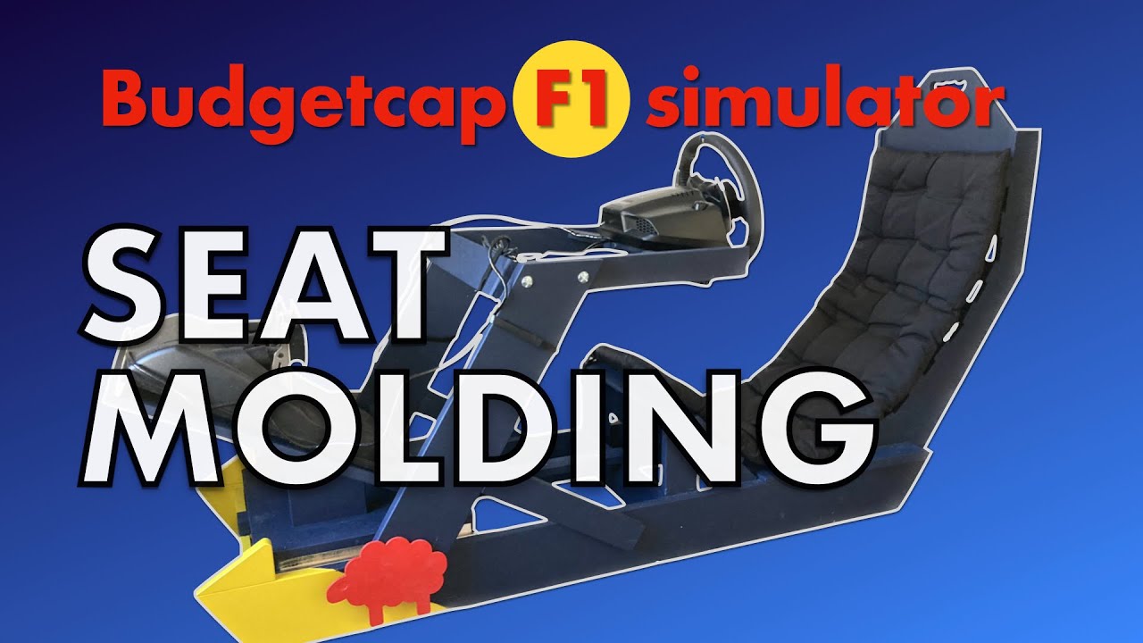 Budgetcap F1 simulator - custom seat molding