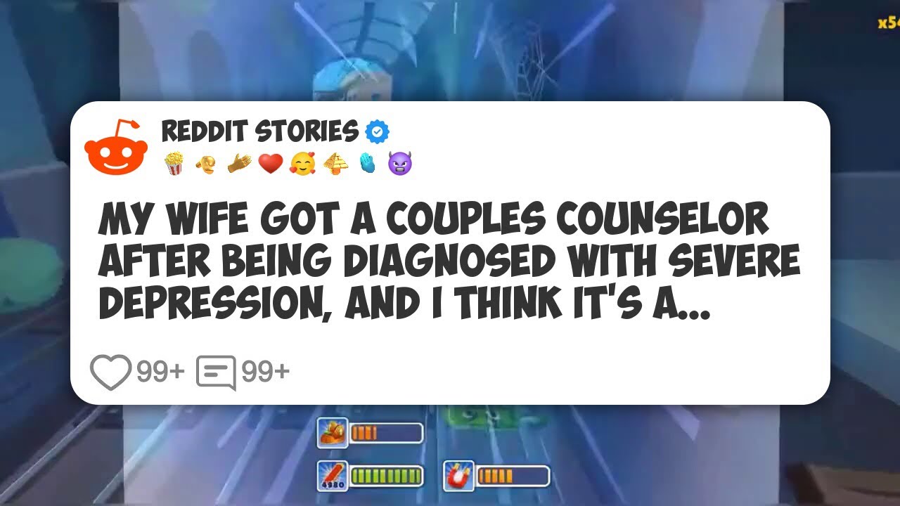 My Wife Got a Couples Counselor After Being Diagnosed With Severe Depression, and I Think #reddit 