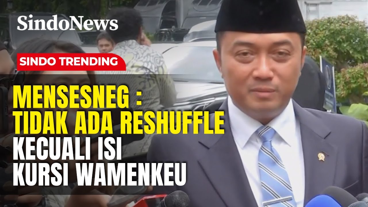 Mensesneg : Tidak ada Reshuffle Kecuali Isi Kursi Wamenkeu  | Sindo Trending | 28/01