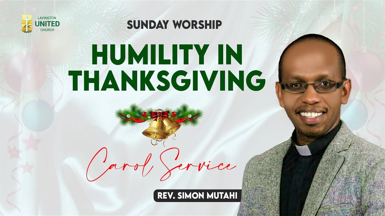 THANKSGIVING & CAROL SERVICE || By Rev. Simon Mutahi || 14th December 2025