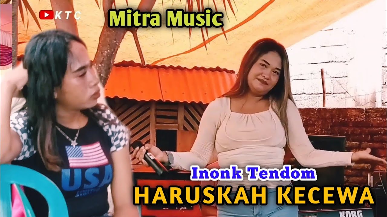 Haruskah Kecewa - Inonk Tendom ( Mitra Music )