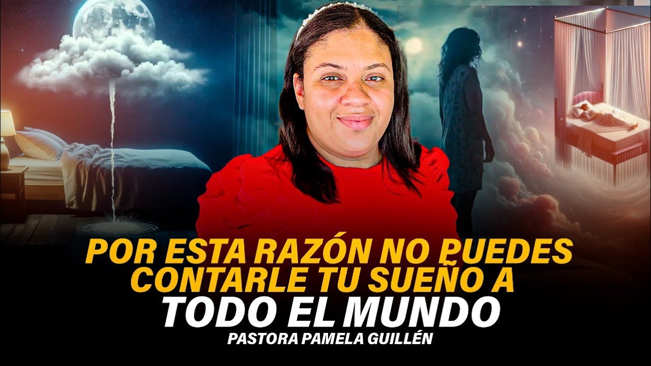 Por esta razón no puedes contar tus sueños a cualquier persona // Pastora Pamela Guillén