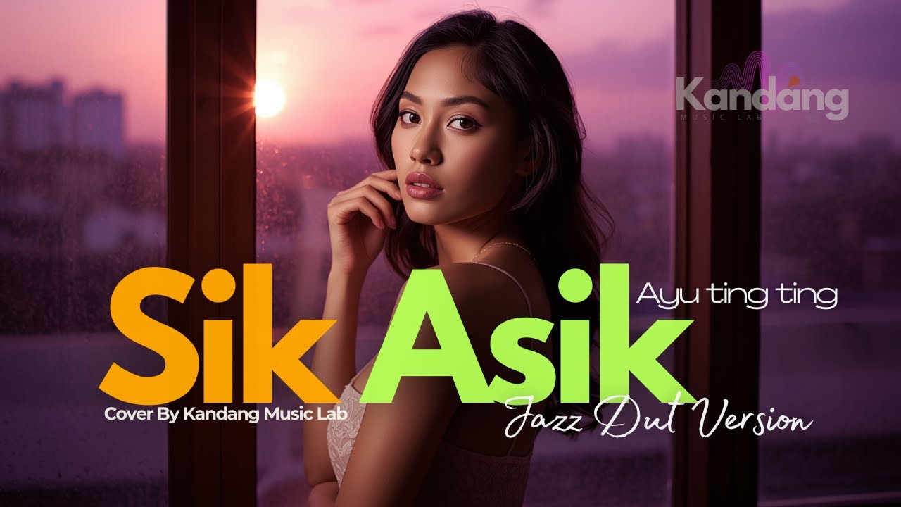 💫 SIK ASIK &ndash; AYU TING TING &ndash; JAZZ DUT VERSION - COVER BY KANDANG MUSIC LAB