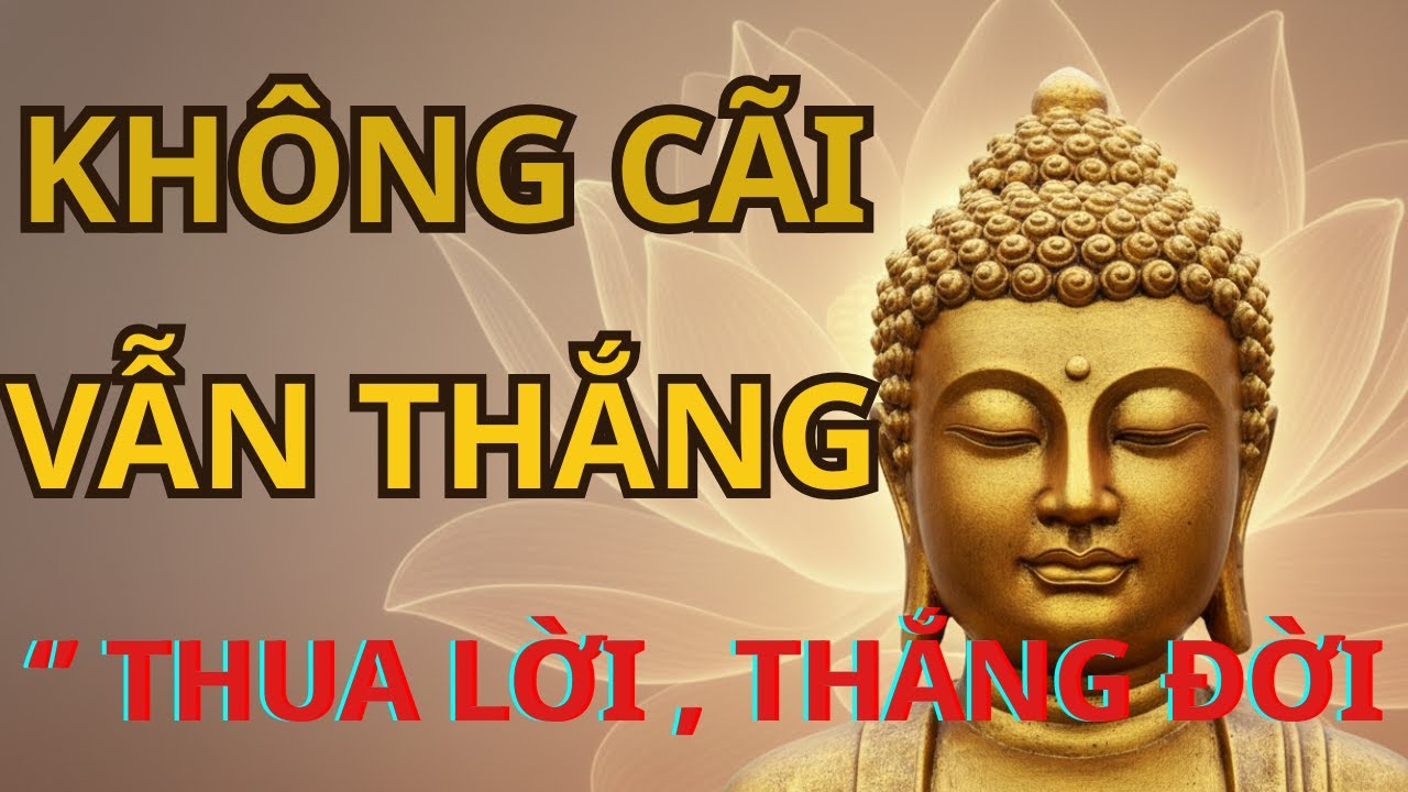 KHÔNG CẦN CÃI VẪN THẮNG -ĐỪNG ĐÁNH NỮA, ĐỔI THẾ  IM LẶNG ĐÚNG LÚC - CHỦ ĐỘNG THẮNG MÀ KHÔNG TẠO OÁN