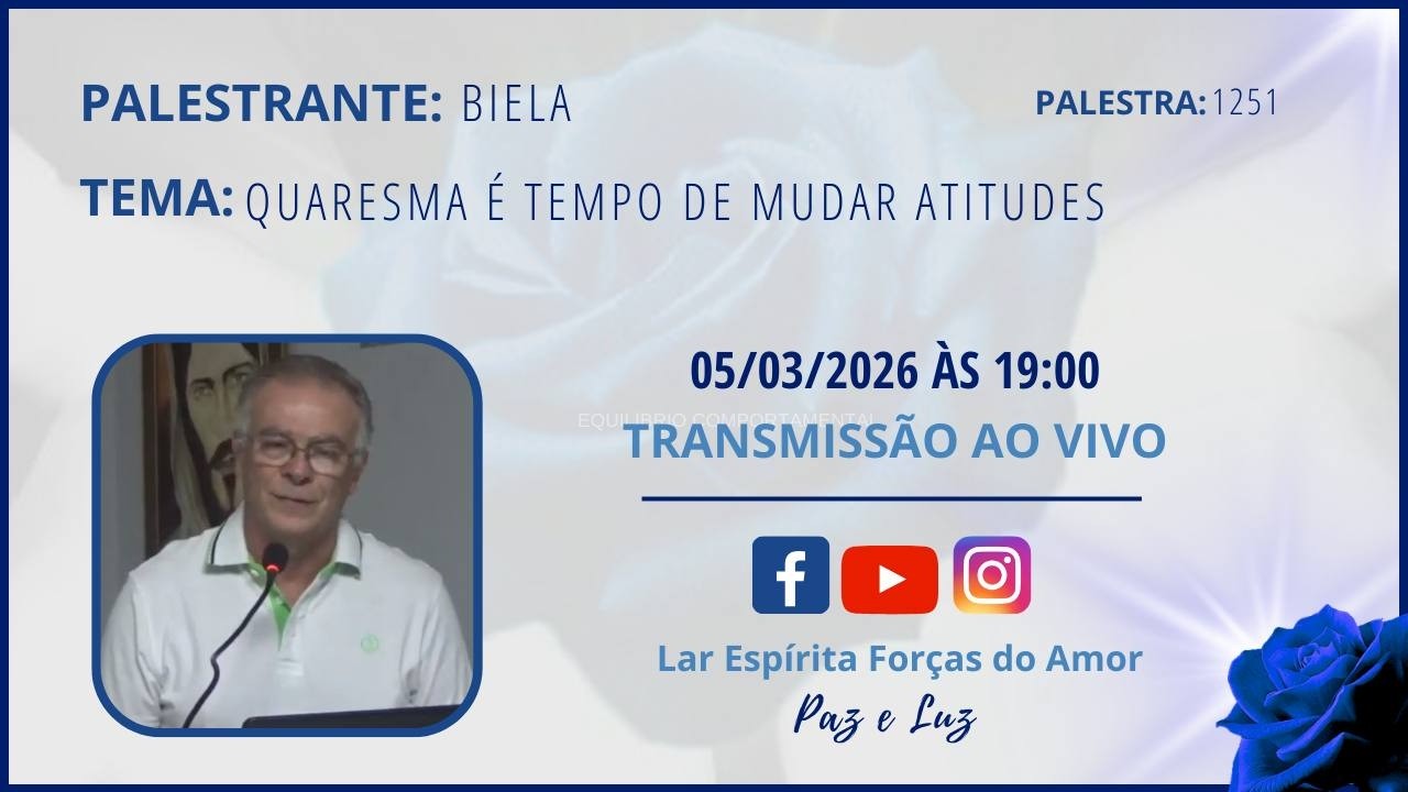Palestra: 1251 - Palestrante: BIELA -  Tema: QUARESMA É TEMPO DE MUDAR ATITUDES