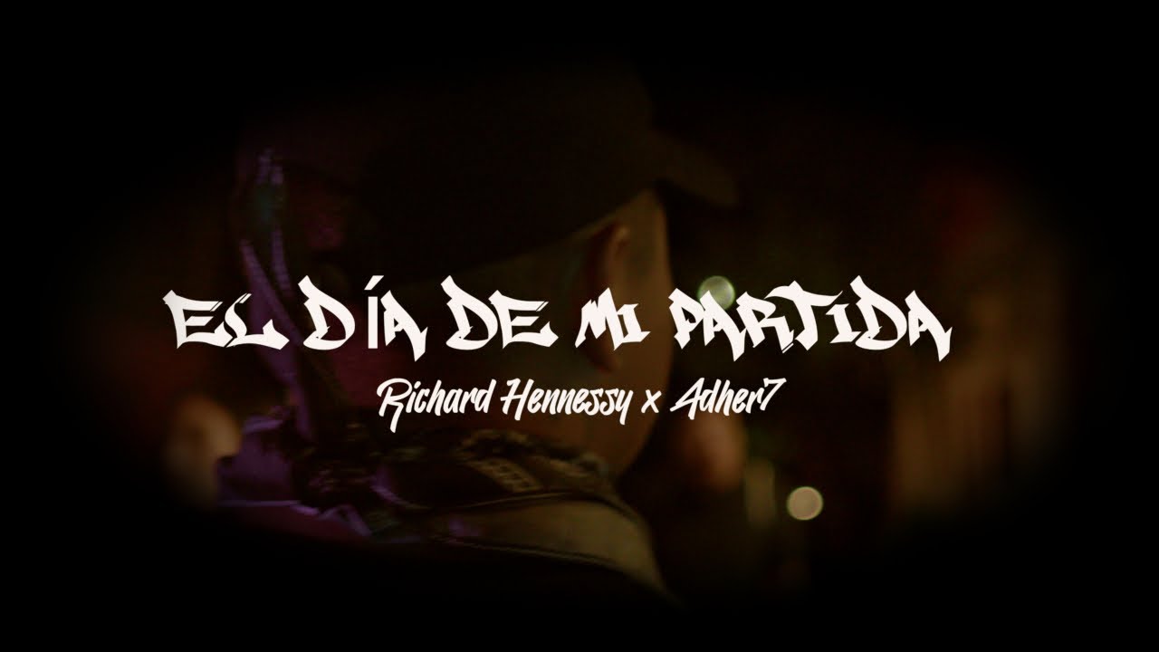 El DIA DE MI PARTIDA - Richard Hennessy X Adher7