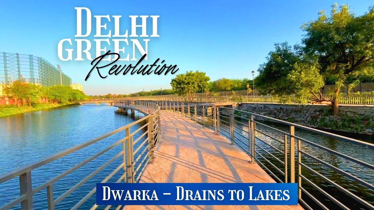 Delhi's Green Revolution: Dwarka Transformation of Drains to Urban Beauty & Lakes is Stunning