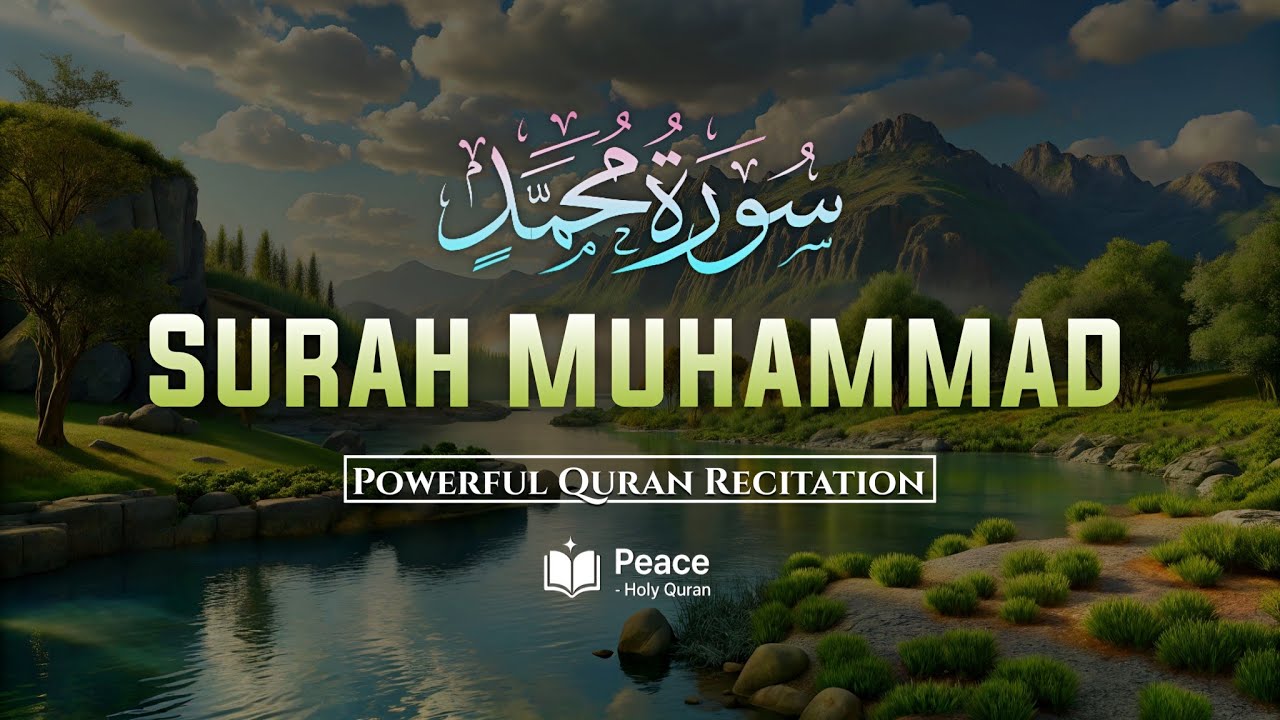 Surah Muhammad | سورة محمد | Calm & Soothing Quran Tilawat | Listen with Peace | Peace Holy Quran 