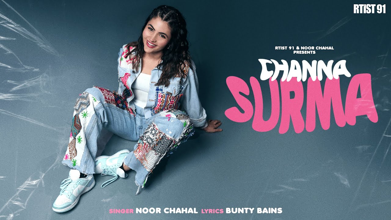 Channa Surma- Noor Chahal | Bunty Bains | Rtist 91 | #PunjabiSong