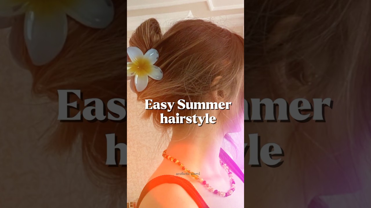 Summer hairstyle 🧚&zwj;♂️ #fypviralシ #aesthetic #summertime #viralshort #cute