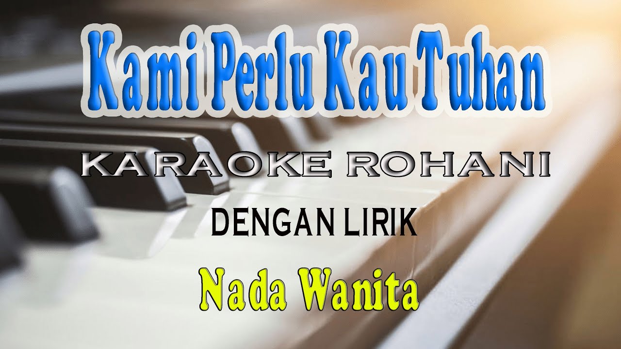 KAMI PERLU KAU TUHAN [KARAOKE ROHANI] NADA WANITA F=DO