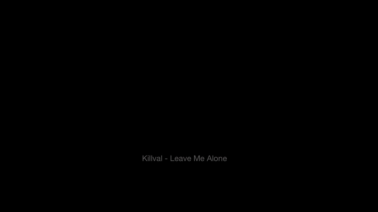 Killval - Leave Me Alone (prod. Nick Mira)