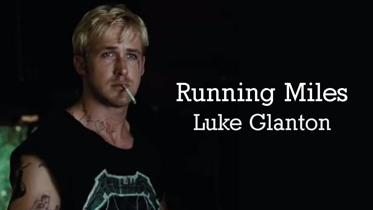 Luke Glanton - Running Miles