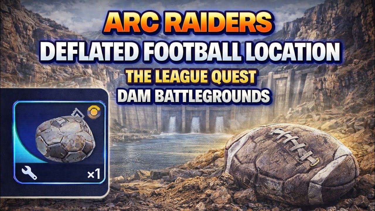 ARC RAIDERS DEFLATED FOOTBALL LOCATION THE LEAGUE QUEST DAM BATTLEGROUNDS – ARC RAIDERS 
