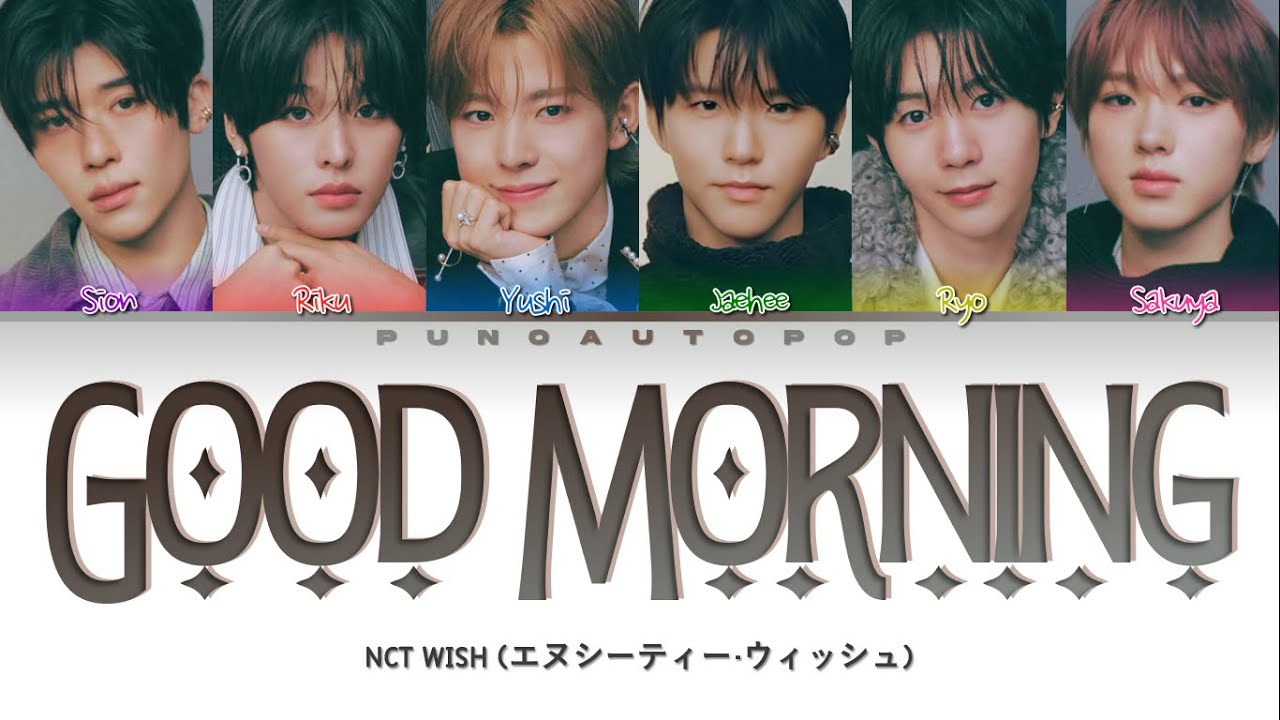 NCT WISH 엔시티 위시 Good Morning - Lyrics (Color Coded/ENG/KAN/ROM/가사)