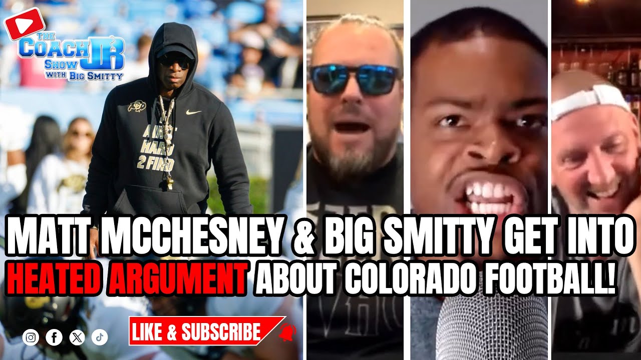 MATT MCCHESNEY & BIG SMITTY GET INTO HEATED ARGUMENT ABOUT COLORADO FOOTBALL! | THE COACH JB SHOW