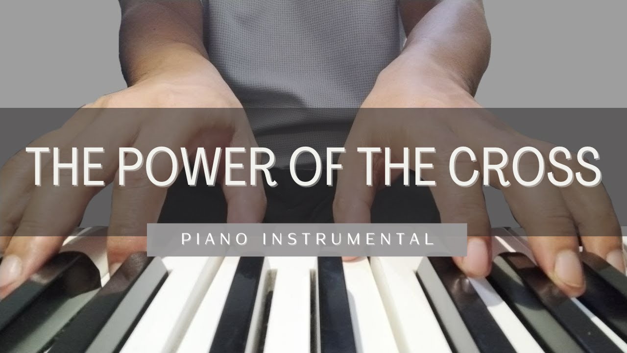 The Power of The Cross - Piano Instrumental | With Lyrics