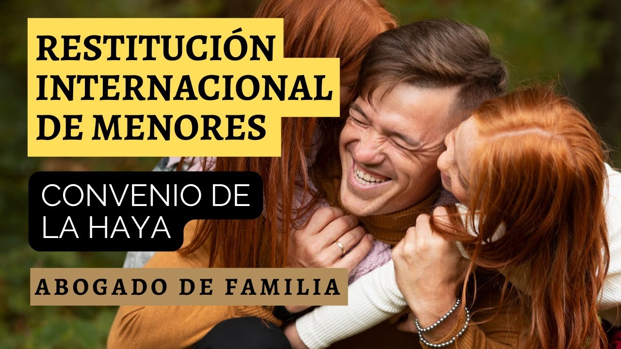 Restitución Internacional de Menores y Régimen de Visitas | Convenio de La Haya 1980