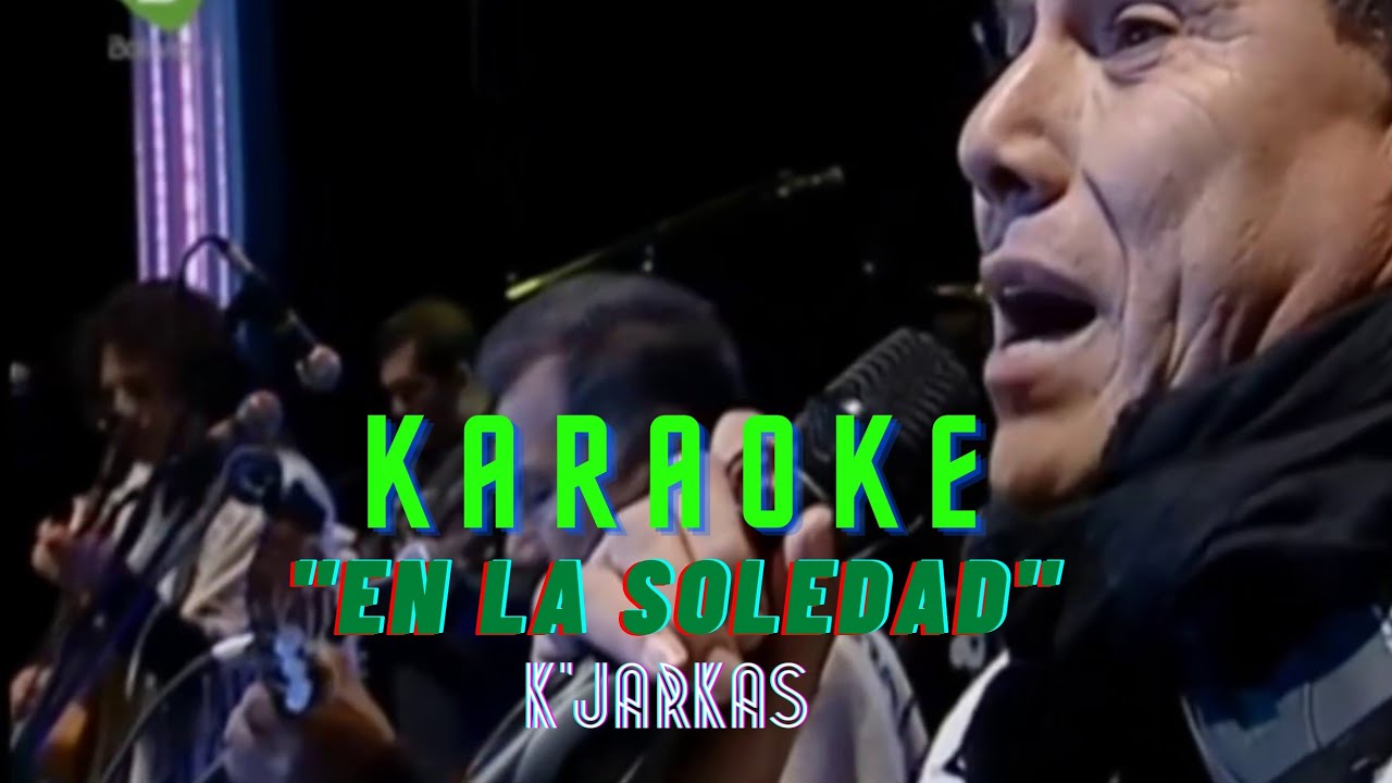 En la SOLEDAD - K'JARKAS en vivo |KARAOKE|🎶🎼🎙❤
