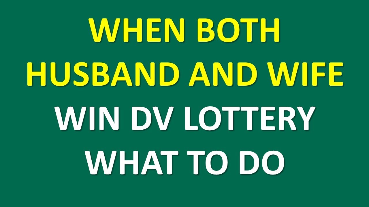 What happens if both husband and wife win Green Card Lottery? #DVLOTTERY?