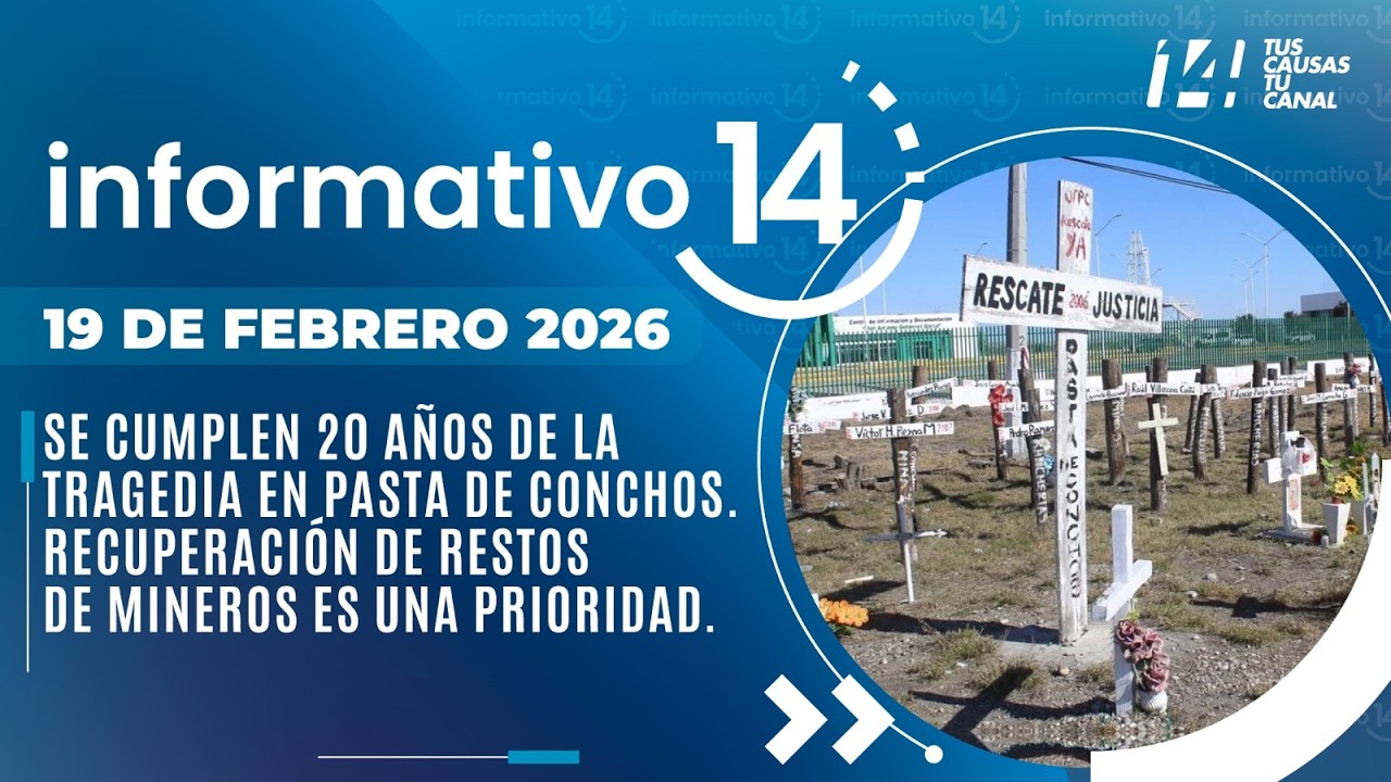 Informativo14: Se cumplen 20 años de la tragedia en Pasta de Conchos