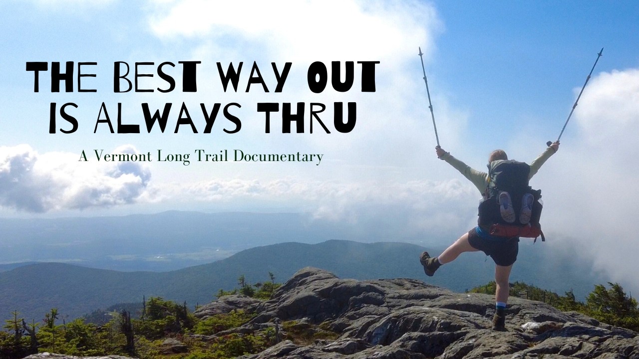 The Best Way Out is Always Thru | Thru-Hiking Vermont's Long Trail