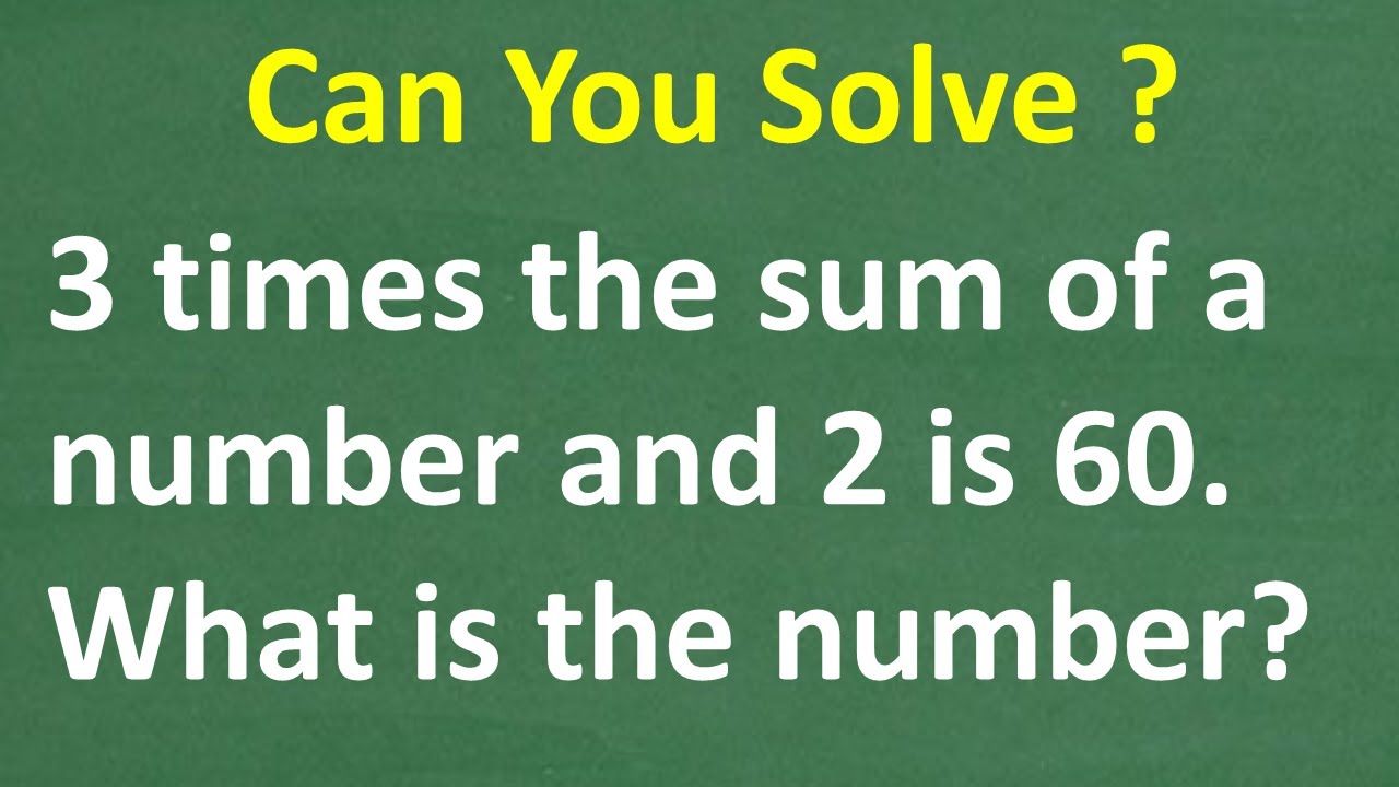 3 times the sum of a number and 2 is 60 – What is the number? Use BASIC ALGEBRA!