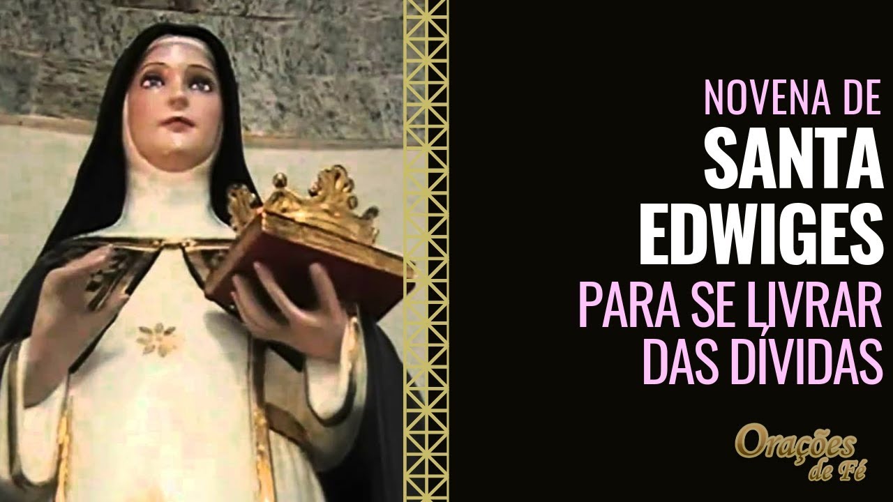 Novena de Santa Edwiges para se livrar das d&iacute;vidas