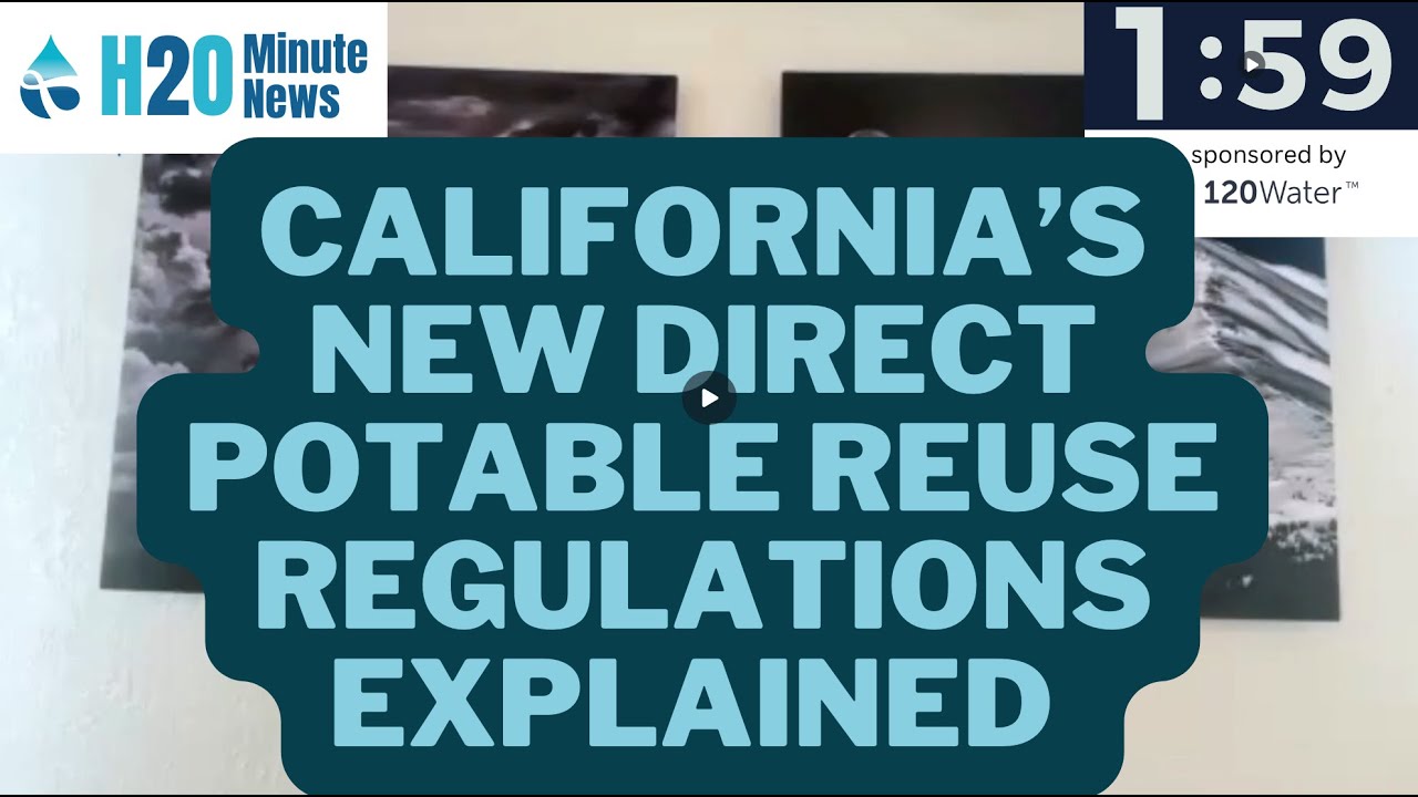 California&rsquo;s New Direct Potable Reuse Regulations For Water Explained