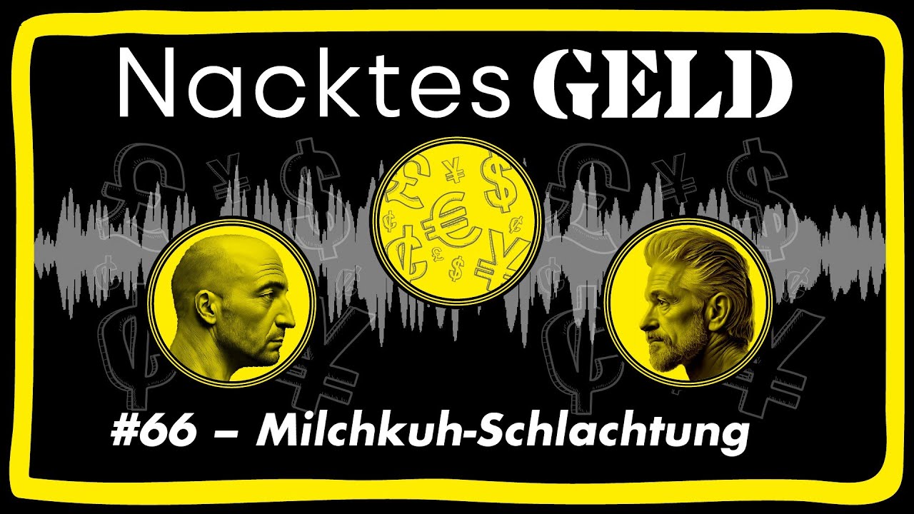 Nacktes Geld #66 &ndash; Milchkuh-Schlachtung