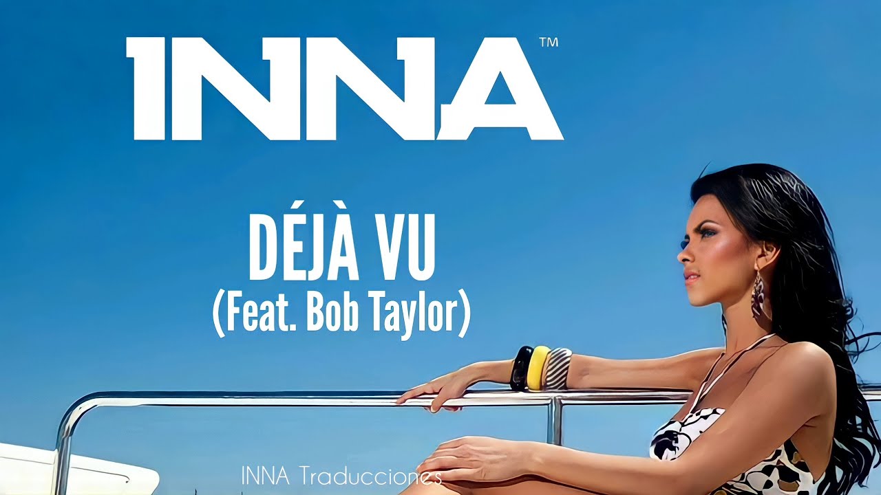 INNA - Déjà Vu (Letra traducida al español) [Álbum: Hot (2009)]