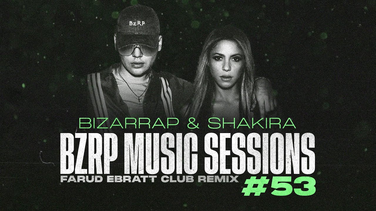 Bizarrap, Shakira - Bzrp Music Sessions, Vol. 53 (Farud Ebratt Club Remix) [Audio]