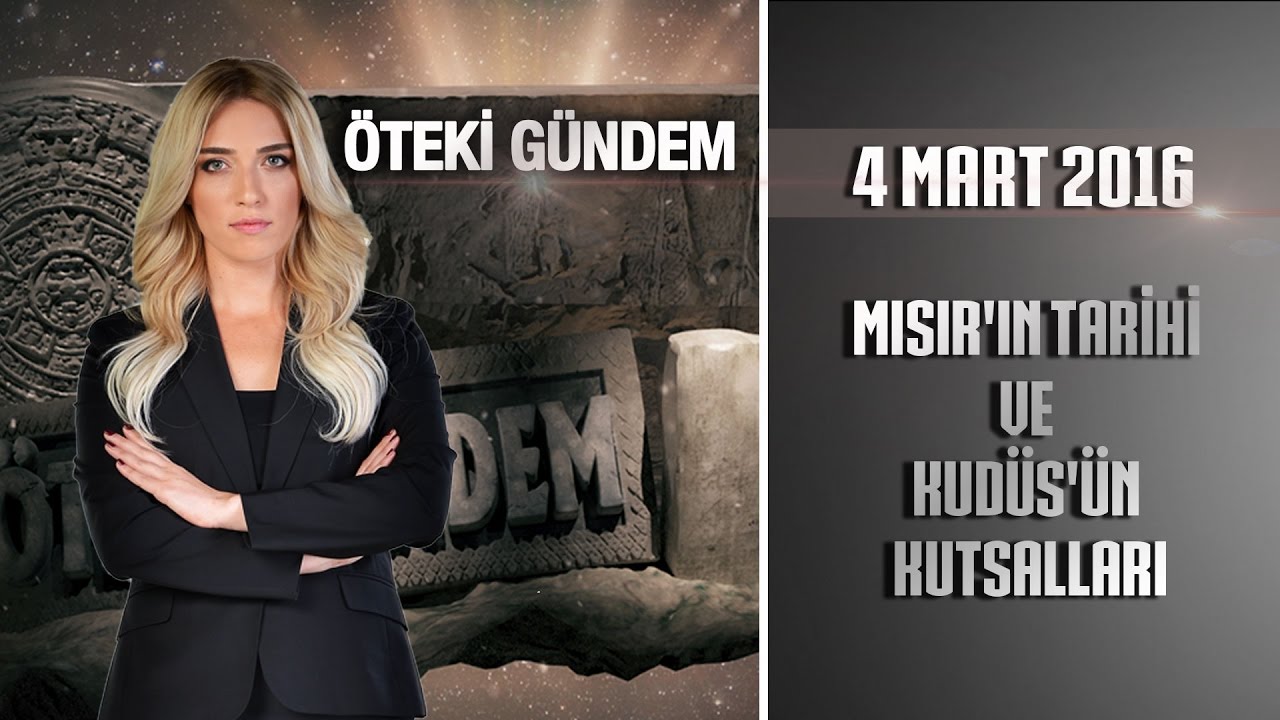 Öteki Gündem - 4 Mart 2016 (Mısır'ın Tarihi ve Kudüs'ün Kutsalları)ᴴᴰ