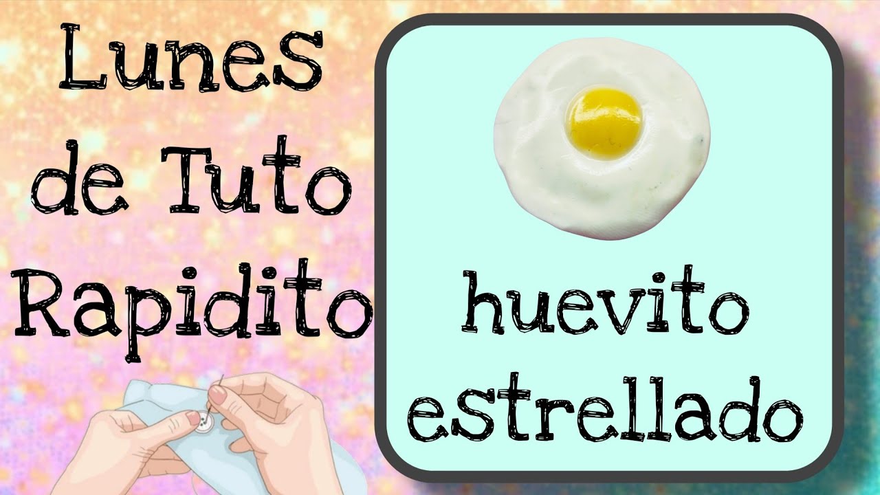 Tutorial rápidito Huevito estrellado hecho a mano con Pasta Flexible o Porcelana Fría. 
