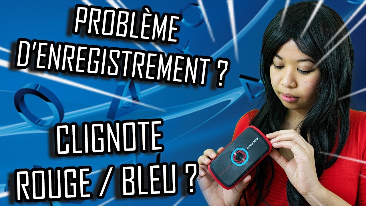 Problème Boitier AVerMedia : Lumière Clignote Rouge et Bleu