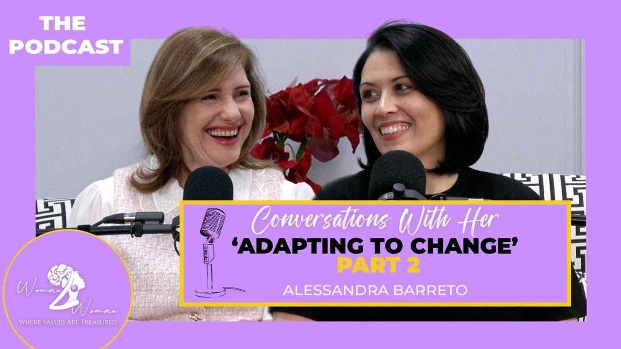 ‘Conversations With Her’ — Adapting to Change (Part 2)