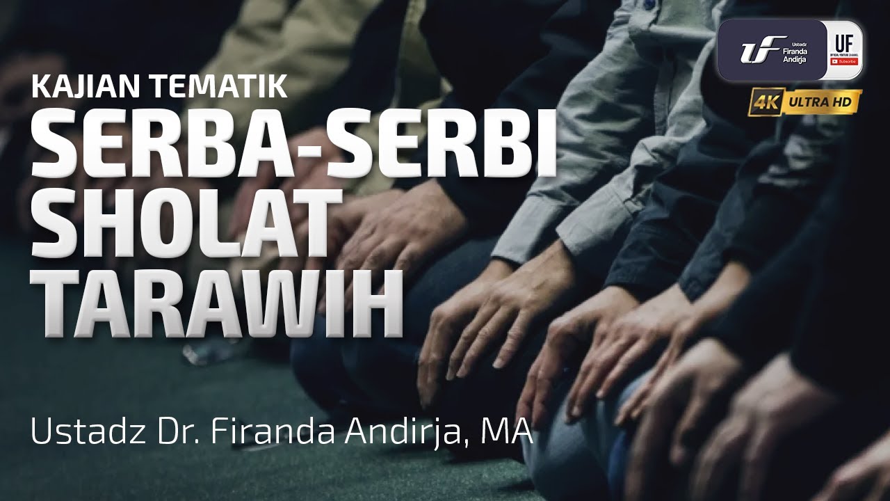 Serba Serbi Sholat Tarawih - Ustadz Dr. Firanda Andirja, M.A