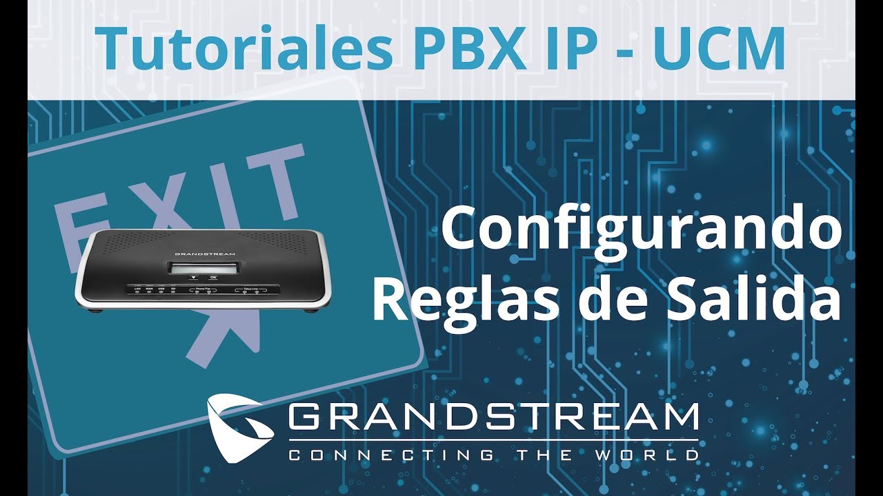 Tutoriales PBX IP - UCM / Configurando Reglas de Salida