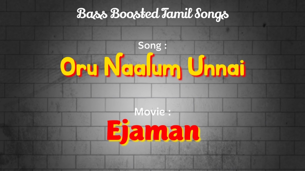 Oru Naalum Unnai - Ejaman - Bass Boosted Audio Song - Use Headphones 🎧 For Better Experience.