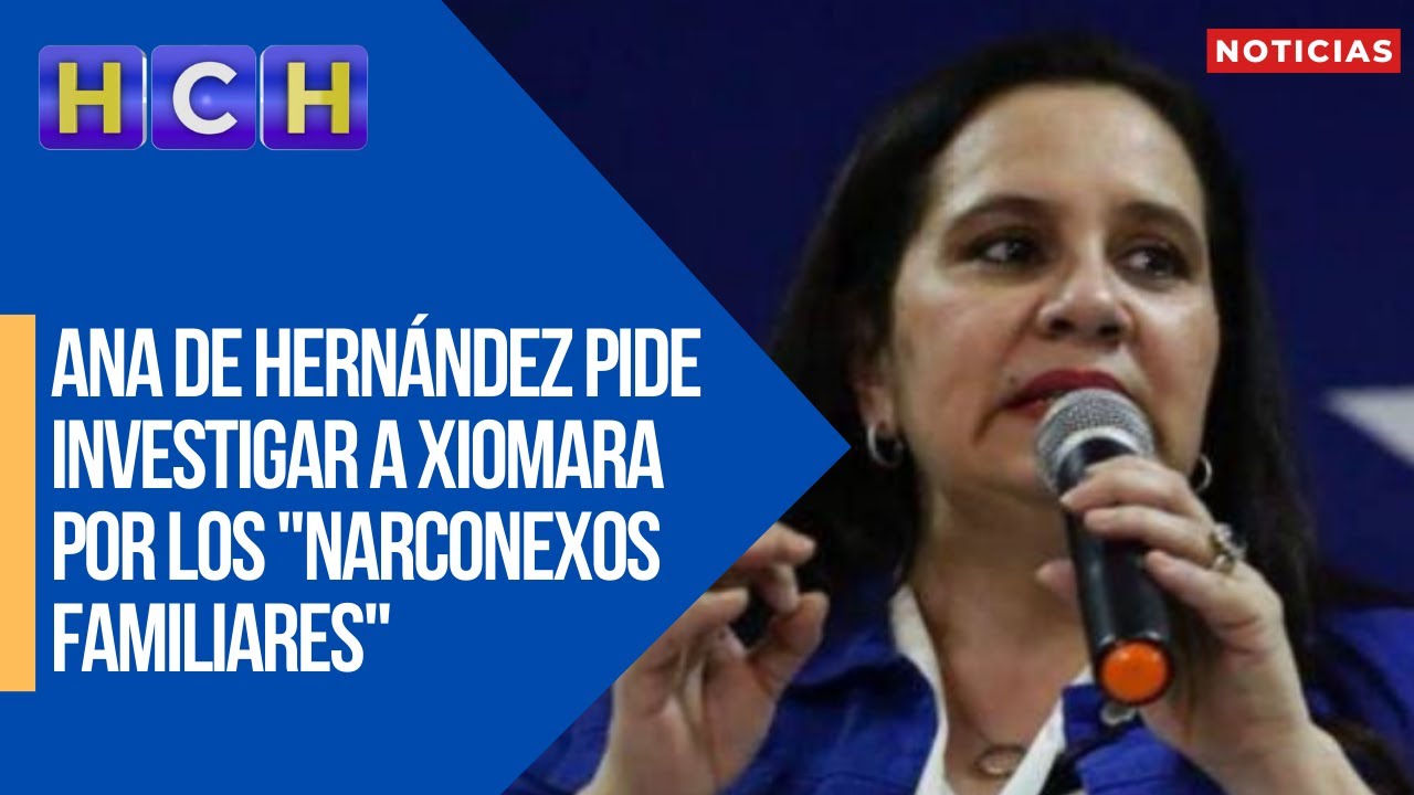 Ana de Hernández pide al CN, investigar a Xiomara Castro por los 