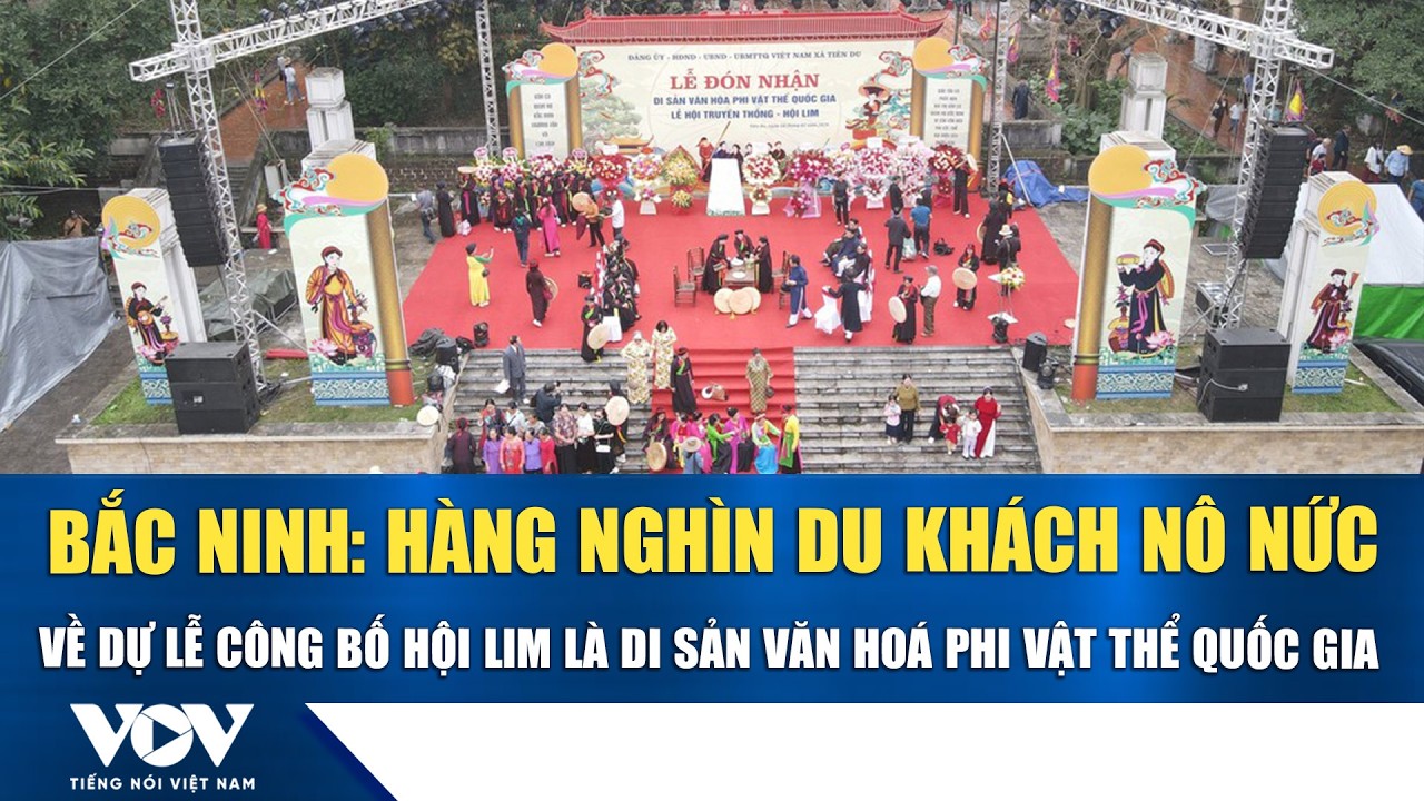 Bắc Ninh: Hàng nghìn du khách nô nức về dự lễ công bố Hội Lim là Di sản văn hoá phi vật thể Quốc gia