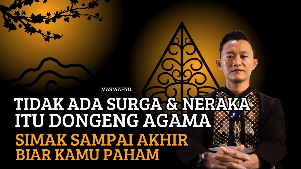 SURGA DAN NERAKA DONGENG AGAMA - JANGAN PERCAYA DAN JANGAN TAKUT