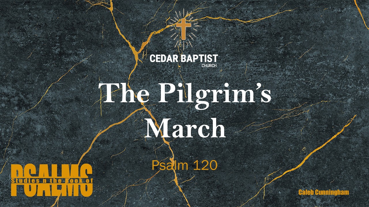 Marching to Zion | Psalm 120 | Caleb Cunningham