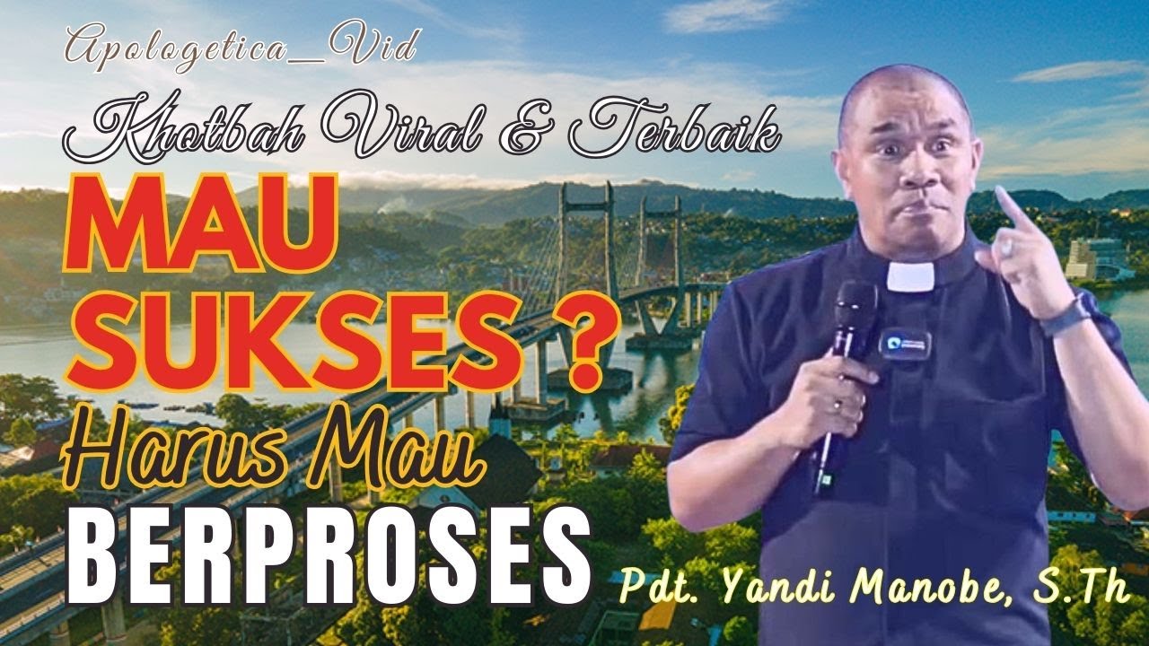 MAU SUKSES ?? Harus Mau Beproses - Pdt. Yandi Manobe, S.Th