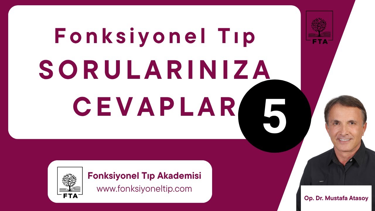 Fonksiyonel Tıp SORULARINIZA CEVAPLAR - 5. VİDEO