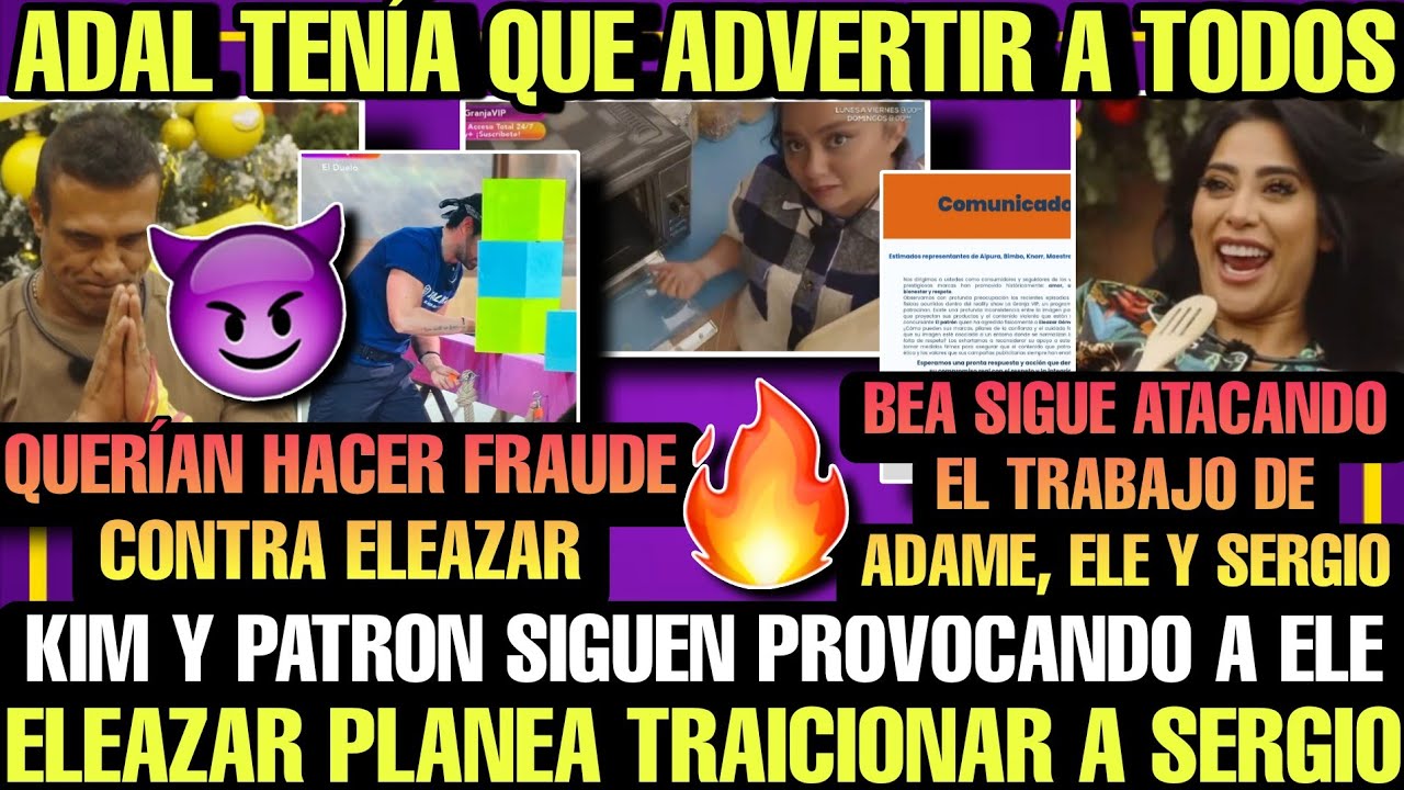 ELEAZAR TRAICIONA A SERGIO #lagranjavip | KIM Y PATRÓN SIGUEN PROVOCANDO | BEA SIGUE ATACANDO | ADAL
