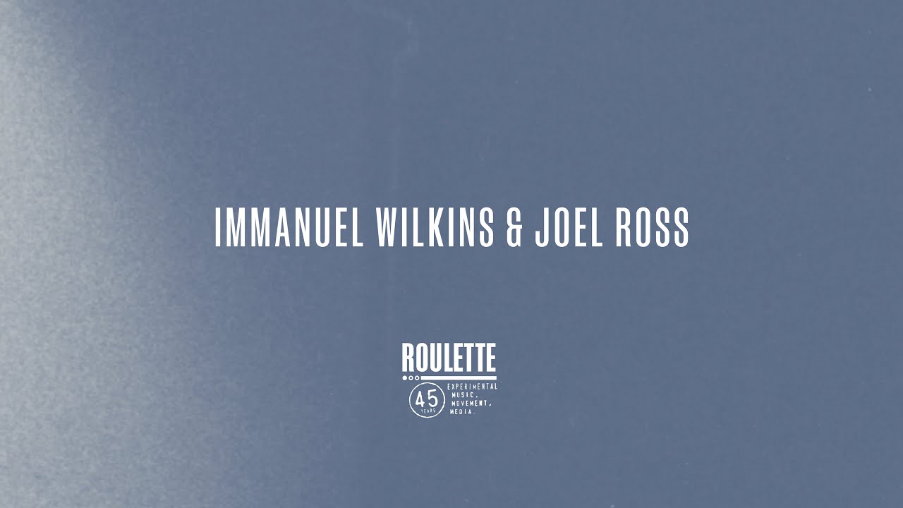Roulette's 45th Anniversary Gala: Immanuel Wilkins and Joel Ross
