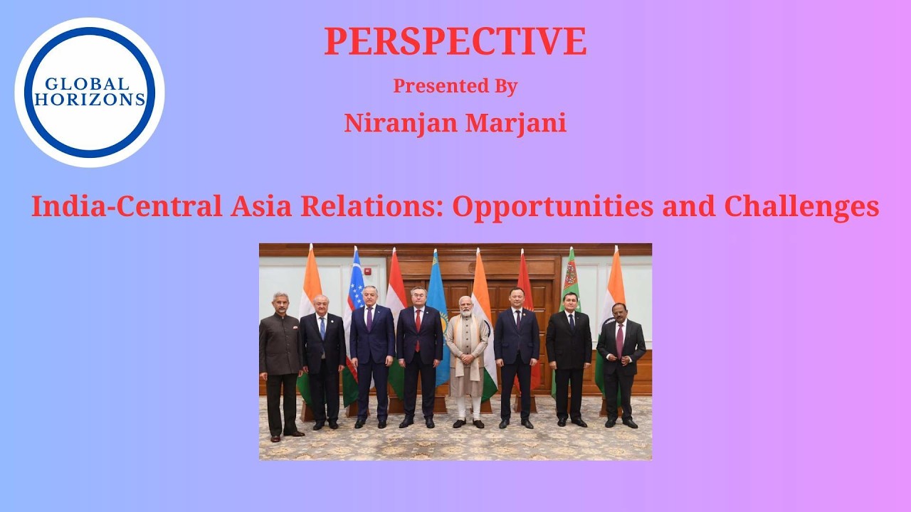 Perspective - Episode 5 - India-Central Asia Relations: Opportunities and Challenges