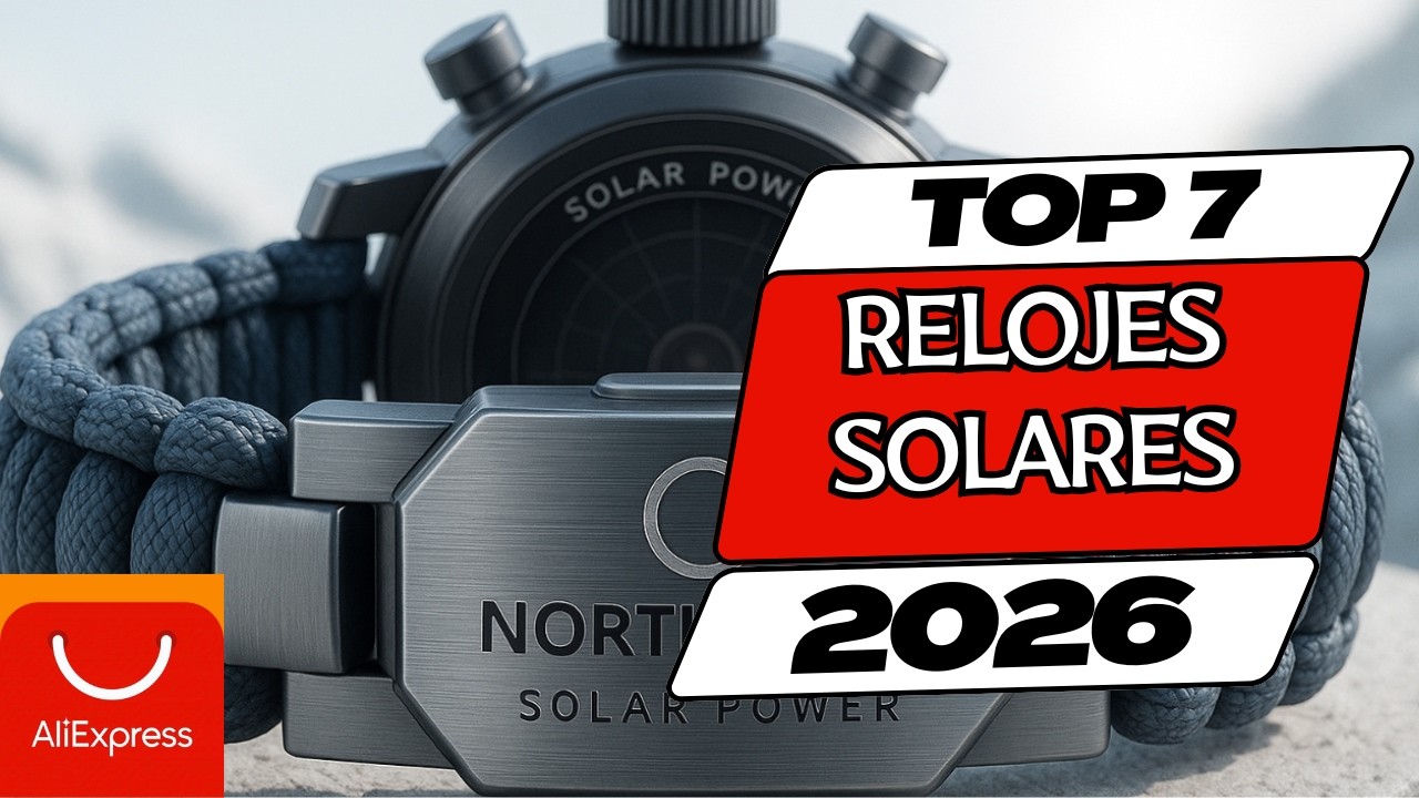 ⌚ Top 7 Mejores RELOJES SOLARES para Hombre en 2026 que NO Te Puedes Perder | ALIEXPRESS⭐✅